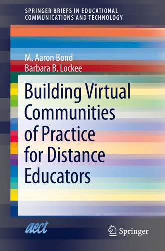 Building Virtual Communities of Practice for Distance Educators (SpringerBriefs in Educational Communications and Technology) book cover by M. Aaron Bond, Barbara B. Lockee