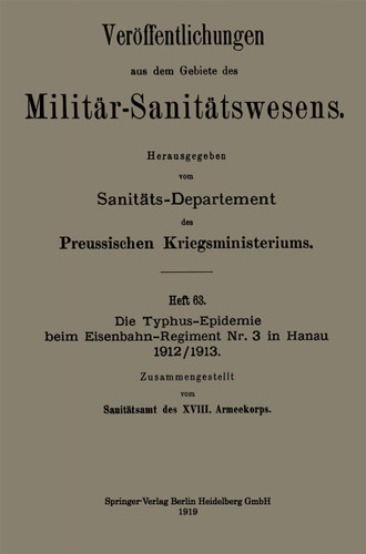 Die Typhus-Epidemie beim Eisenbahn-Regiment Nr. 3 in Hanau 1912/1913 (Veröffentlichungen aus dem Gebiete des Militär-Sanitätswesens) book cover by 