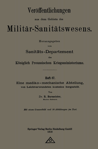 Eine mediko-mechanische Abteilung, von Leichtverwundeten kostenlos hergestellt (Veröffentlichungen aus dem Gebiete des Militär-Sanitätswesens) book cover by R. Burmeister