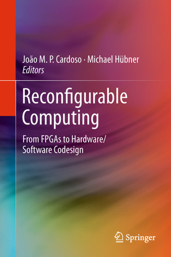 Reconfigurable Computing: From FPGAs to Hardware/Software Codesign book cover by 