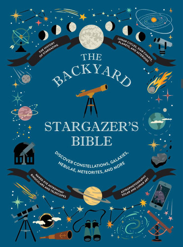 The Backyard Stargazer's Bible: Discover Constellations, Galaxies, Nebulae, Meteorites, and More (The Backyard Naturalist Series) book cover by Ian Ridpath, Rachel Federman, Mary McIntyre
