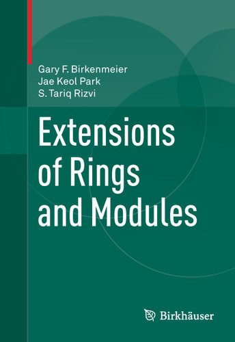 Extensions of Rings and Modules book cover by Gary F. Birkenmeier, Jae Keol Park, S Tariq Rizvi
