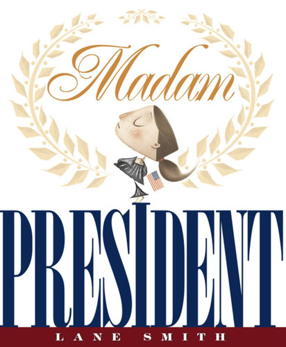Madam President book cover by Lane Smith