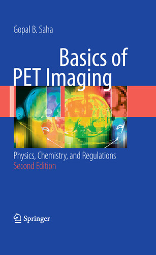 Basics of PET Imaging: Physics, Chemistry, and Regulations book cover by Gopal B. Saha