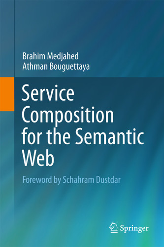 Service Composition for the Semantic Web book cover by Brahim Medjahed, Athman Bouguettaya