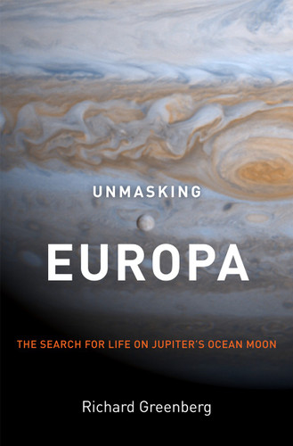 Unmasking Europa: The Search for Life on Jupiter's Ocean Moon book cover by Richard Greenberg