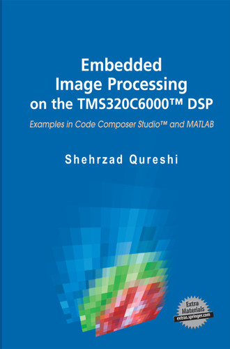 Embedded Image Processing on the TMS320C6000™ DSP: Examples in Code Composer Studio™ and MATLAB book cover by Shehrzad Qureshi