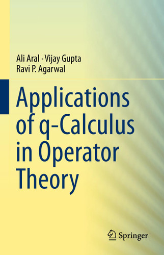Applications of q-Calculus in Operator Theory book cover by Ali Aral, Vijay Gupta, Ravi P. Agarwal