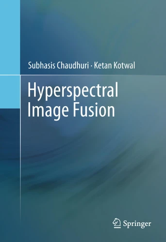 Hyperspectral Image Fusion book cover by Subhasis Chaudhuri, Ketan Kotwal