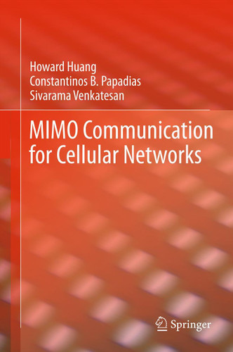 MIMO Communication for Cellular Networks book cover by Howard Huang, Constantinos B. Papadias, Sivarama Venkatesan