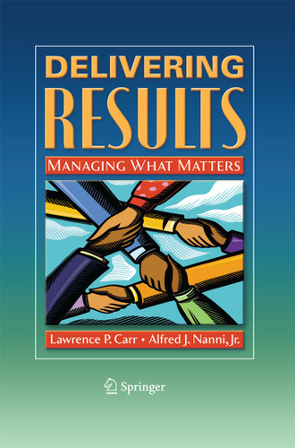 Delivering Results: Managing What Matters book cover by Lawrence P. Carr, Alfred J. Nanni Jr.