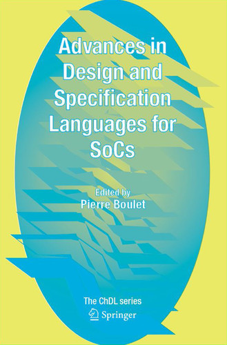 Advances in Design and Specification Languages for SoCs: Selected Contributions from FDL'04 book cover by 