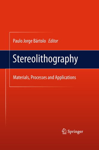 Stereolithography: Materials, Processes and Applications book cover by 