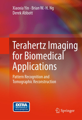 Terahertz Imaging for Biomedical Applications: Pattern Recognition and Tomographic Reconstruction book cover by Xiaoxia Yin, Brian W.-H. Ng, Derek Abbott
