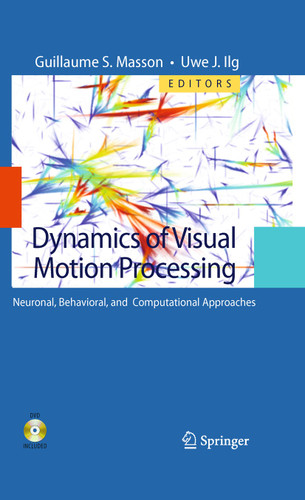 Dynamics of Visual Motion Processing: Neuronal, Behavioral, and Computational Approaches book cover by 