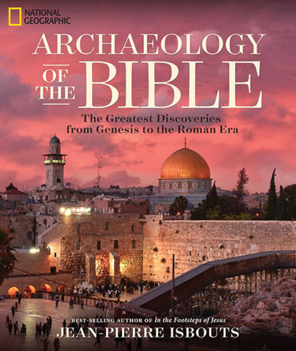 Archaeology of the Bible: The Greatest Discoveries From Genesis to the Roman Era book cover by Jean-Pierre Isbouts