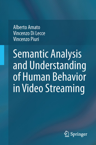 Semantic Analysis and Understanding of Human Behavior in Video Streaming book cover by Alberto Amato, Vincenzo Di Lecce, Vincenzo Piuri