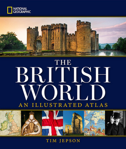 National Geographic The British World: An Illustrated Atlas book cover by Tim Jepson