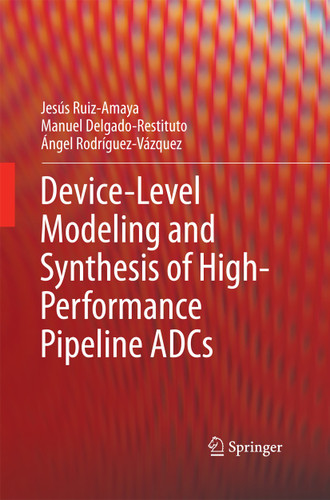 Device-Level Modeling and Synthesis of High-Performance Pipeline ADCs book cover by Jesús Ruiz-Amaya, Manuel Delgado-Restituto, Ángel Rodríguez-Vázquez