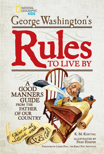 George Washington's Rules to Live By: How to Sit, Stand, Smile, and Be Cool! A Good Manners Guide From the Father of Our Country book cover by George Washington