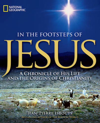 In the Footsteps of Jesus: A Chronicle of His Life and the Origins of Christianity book cover by Jean-Pierre Isbouts