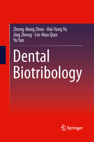 Dental Biotribology book cover by Zhong-Rong Zhou, Hai-Yang Yu, Jing Zheng, Lin-Mao Qian, Yu Yan