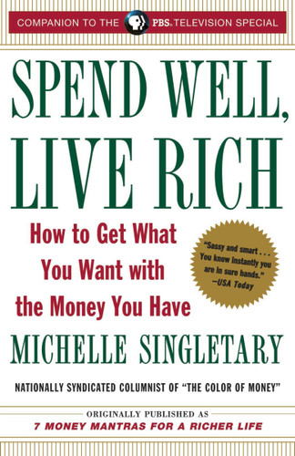 Spend Well, Live Rich (previously published as 7 Money Mantras for a Richer Life): How to Get What You Want with the Money You Have book cover by Michelle Singletary