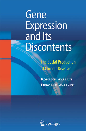 Gene Expression and Its Discontents: The Social Production of Chronic Disease book cover by Rodrick Wallace, Deborah Wallace