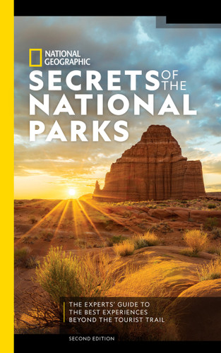National Geographic Secrets of the National Parks, 2nd Edition: The Experts' Guide to the Best Experiences Beyond the Tourist Trail book cover by National Geographic