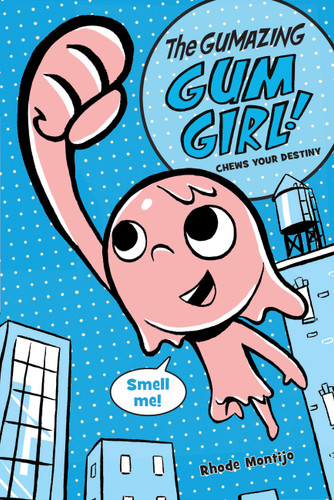 The Gumazing Gum Girl! Chews Your Destiny (The Gumazing Gum Girl! #1) book cover by Rhode Montijo