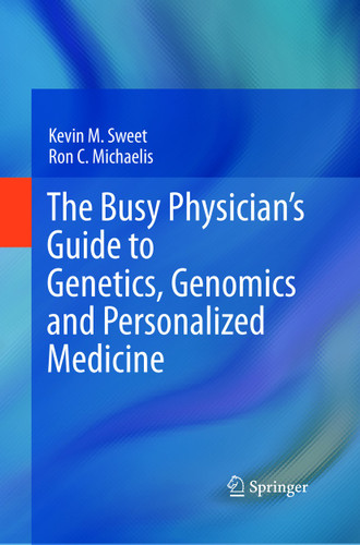The Busy Physician’s Guide To Genetics, Genomics and Personalized Medicine book cover by Kevin M. Sweet, Ron C. Michaelis