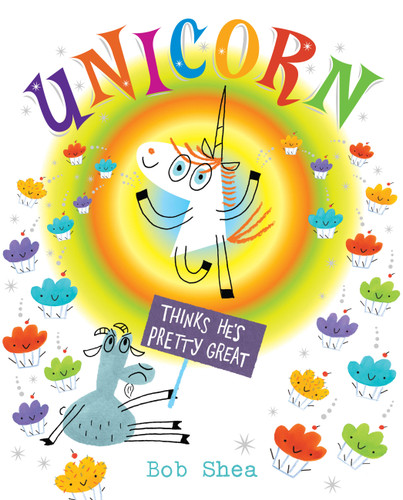 Unicorn Thinks He's Pretty Great (Unicorn Thinks He's Pretty Great #1) book cover by Bob Shea