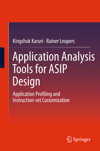 Application Analysis Tools for ASIP Design: Application Profiling and Instruction-set Customization book cover by Kingshuk Karuri, Rainer Leupers