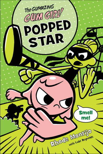 The Gumazing Gum Girl! Popped Star (The Gumazing Gum Girl! #3) book cover by Rhode Montijo, Luke Reynolds