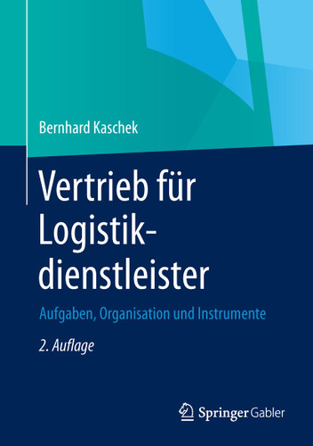 Vertrieb für Logistikdienstleister: Aufgaben, Organisation und Instrumente book cover by Bernhard Kaschek