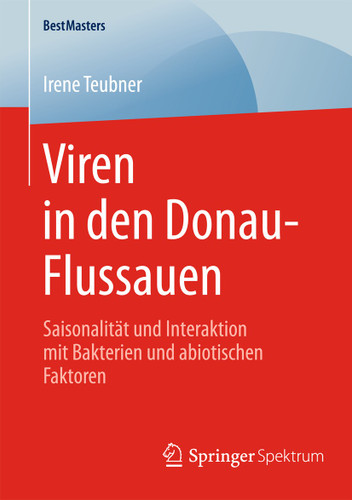Viren in den Donau-Flussauen: Saisonalität und Interaktion mit Bakterien und abiotischen Faktoren (BestMasters) book cover by Irene Teubner