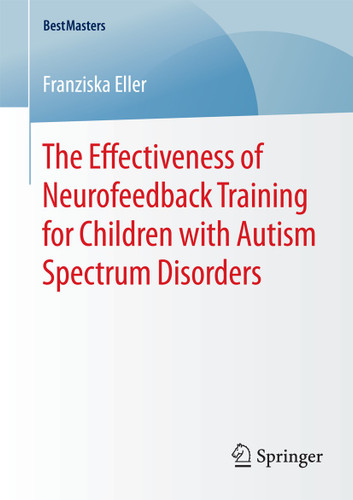 The Effectiveness of Neurofeedback Training for Children with Autism Spectrum Disorders (BestMasters) book cover by Franziska Eller
