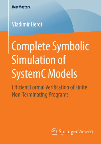 Complete Symbolic Simulation of SystemC Models: Efficient Formal Verification of Finite Non-Terminating Programs (BestMasters) book cover by Vladimir Herdt