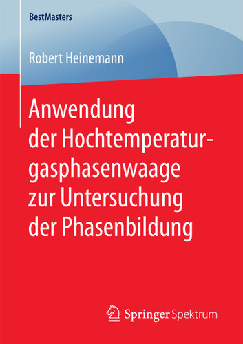 Anwendung der Hochtemperaturgasphasenwaage zur Untersuchung der Phasenbildung (BestMasters) book cover by Robert Heinemann