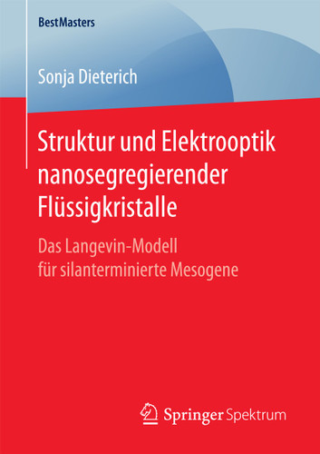 Struktur und Elektrooptik nanosegregierender Flüssigkristalle: Das Langevin-Modell für silanterminierte Mesogene (BestMasters) book cover by Sonja Dieterich