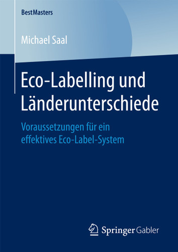Eco-Labelling und Länderunterschiede: Voraussetzungen für ein effektives Eco-Label-System (BestMasters) book cover by Michael Saal