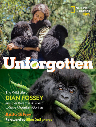 Unforgotten: The Wild Life of Dian Fossey and Her Relentless Quest to Save Mountain Gorillas (NGK The Wild Life) book cover by Anita Silvey