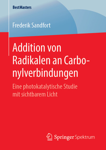 Addition von Radikalen an Carbonylverbindungen: Eine photokatalytische Studie mit sichtbarem Licht (BestMasters) book cover by Frederik Sandfort
