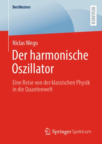 Der harmonische Oszillator: Eine Reise von der klassischen Physik in die Quantenwelt (BestMasters) book cover by Niclas Wego
