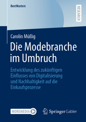 Die Modebranche im Umbruch: Entwicklung des zukünftigen Einflusses von Digitalisierung und Nachhaltigkeit auf die Einkaufsprozesse (BestMasters) book cover by Carolin Müßig