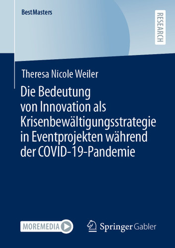 Die Bedeutung von Innovation als Krisenbewältigungsstrategie in Eventprojekten während der COVID-19-Pandemie (BestMasters) book cover by Theresa Nicole Weiler