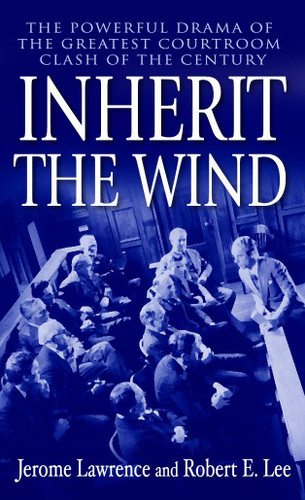 Inherit the Wind: The Powerful Drama of the Greatest Courtroom Clash of the Century book cover by Jerome Lawrence, Robert E. Lee