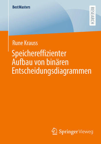 Speichereffizienter Aufbau von binären Entscheidungsdiagrammen (BestMasters) book cover by Rune Krauss