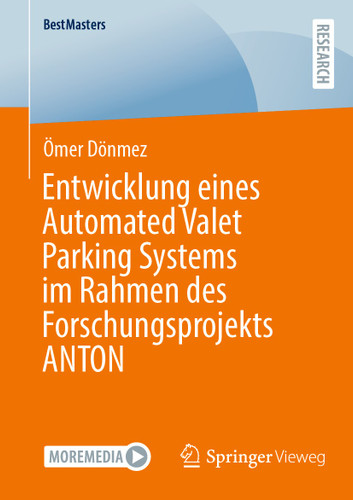Entwicklung eines Automated Valet Parking Systems im Rahmen des Forschungsprojekts ANTON (BestMasters) book cover by Ömer Dönmez