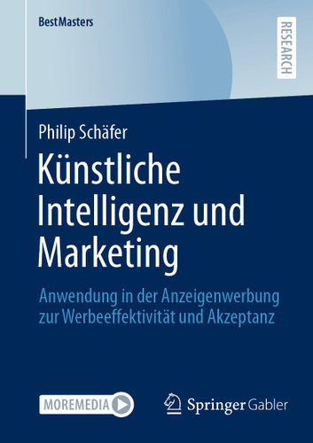 Künstliche Intelligenz und Marketing: Anwendung in der Anzeigenwerbung zur Werbeeffektivität und Akzeptanz (BestMasters) book cover by Philip Schäfer